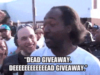 dead giveaway.gif